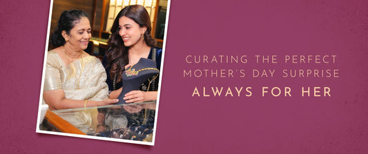 Curating the Perfect Mother’s Day Surprise: Always for Her